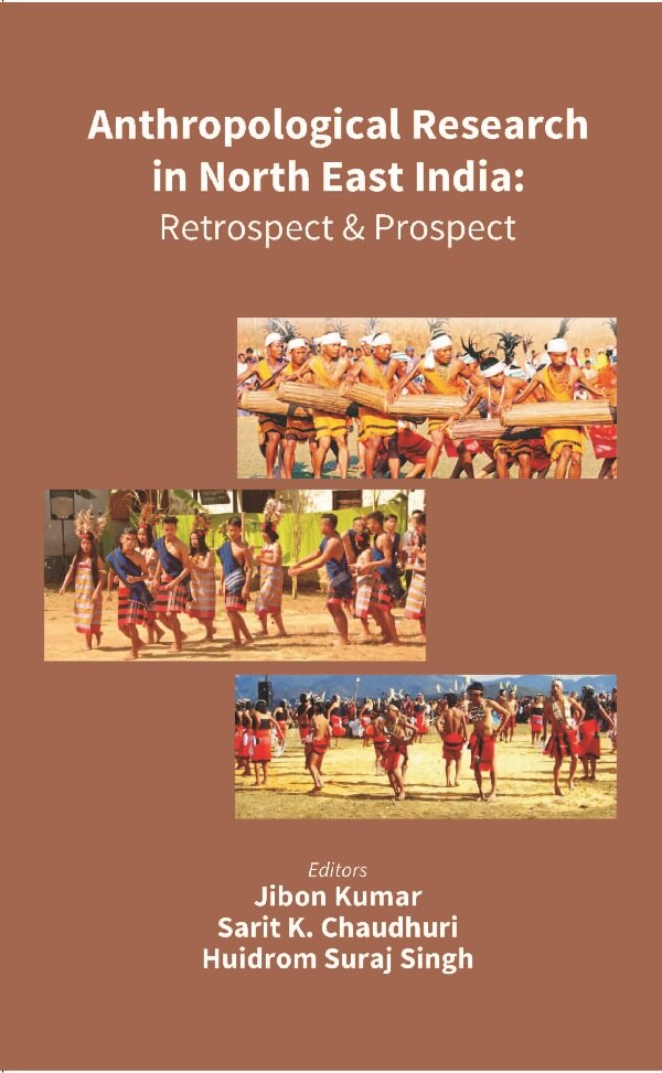 Anthropological Research in North East India: Retrospect and Prospect - Gyan Books