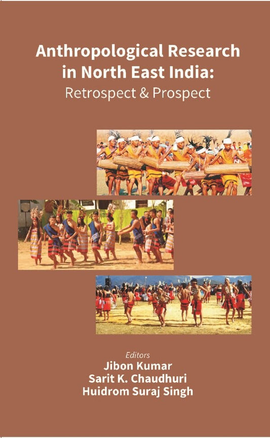 Anthropological Research in North East India: Retrospect and Prospect - Gyan Books - Swadesiicart