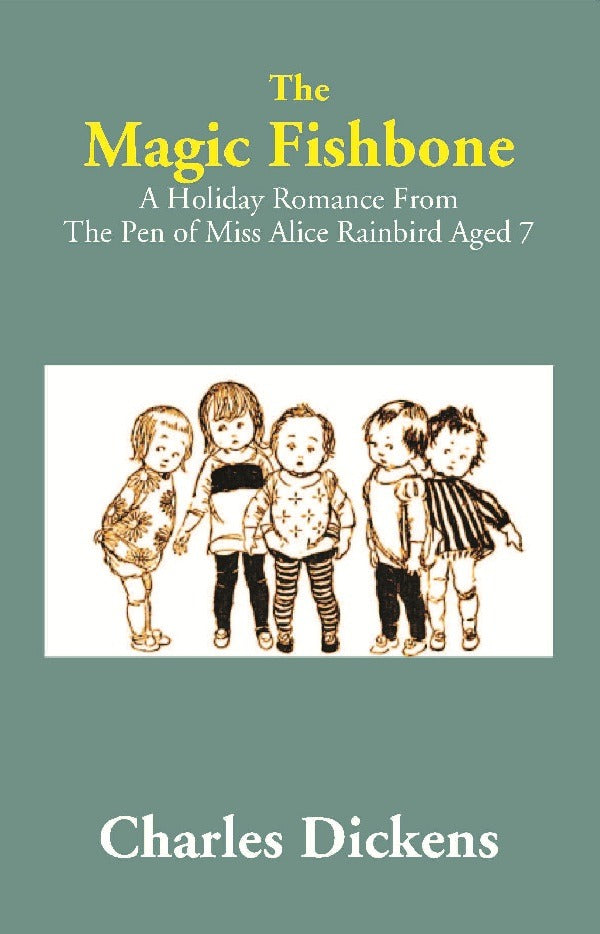 The Magic Fishbone: A Holiday Romance From The Pen of Miss Alice Rainbird Aged 7 - Gyan Books