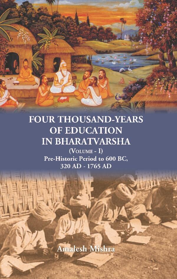 Four Thousand Years of Education in Bharatvarsha Pre-Historic Period to 600 BC, 320 AD - 1765 AD Vol. 1st - Gyan Books - Swadesiicart