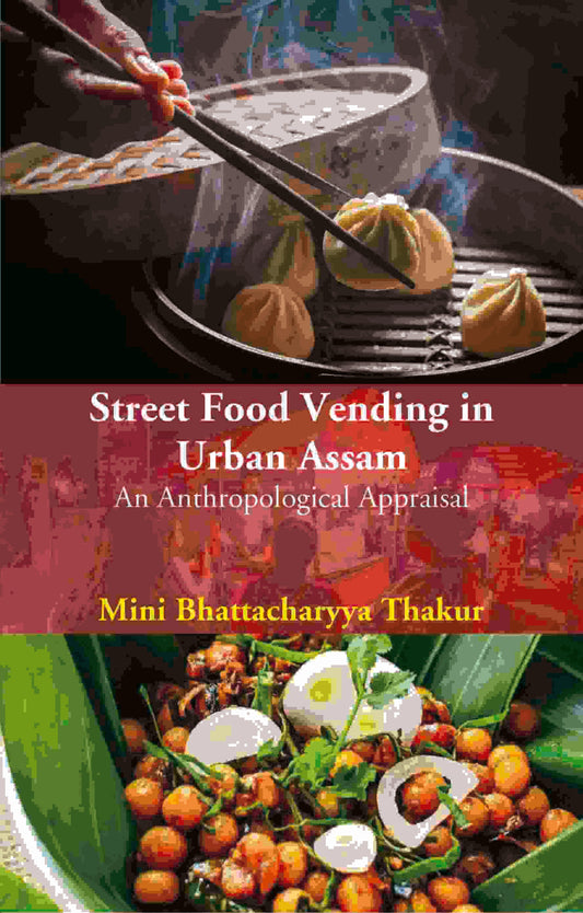 Street Food Vending in Urban Assam: An Anthropological Appraisal - Gyan Books