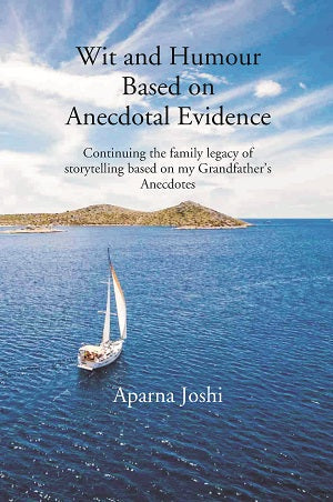 Wit And Humour Based On Anecdotal Evidence: Continuing The Family Legacy Of Storytelling Based On My Grandfather’s Anecdotes - Gyan Books