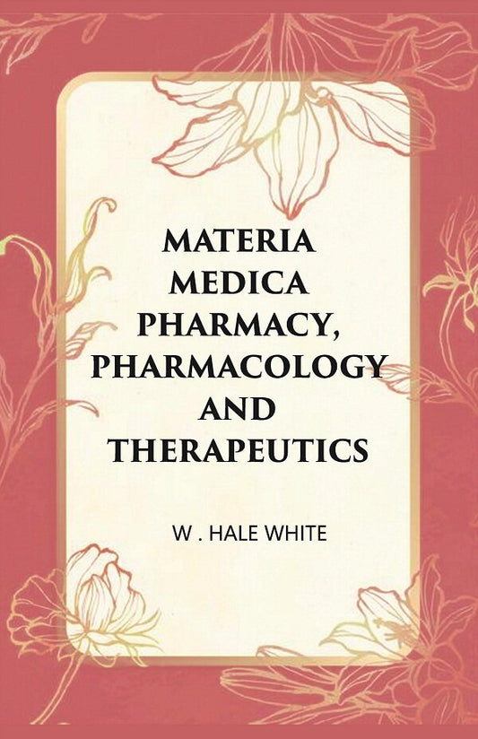 Materia Medica Pharmacy, Pharmacology and Therapeutics - Gyan Books