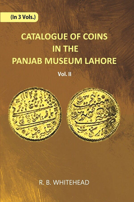 Catalogue Of Coins in The Panjab Museum, Lahore (Coins of The Mughal Emperors) Vol. 2nd - Gyan Books