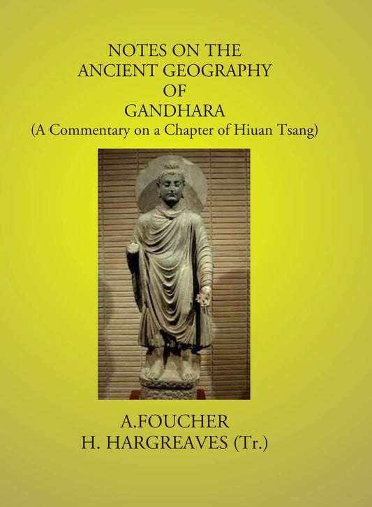 Notes On The Ancient Geography Of Gandhara: (A Commentary On A Chapter Of Hiuan Tsang) - Gyan Books - Swadesiicart