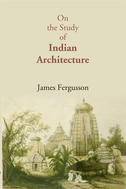 On The Study Of Indian Architecture - Gyan Books