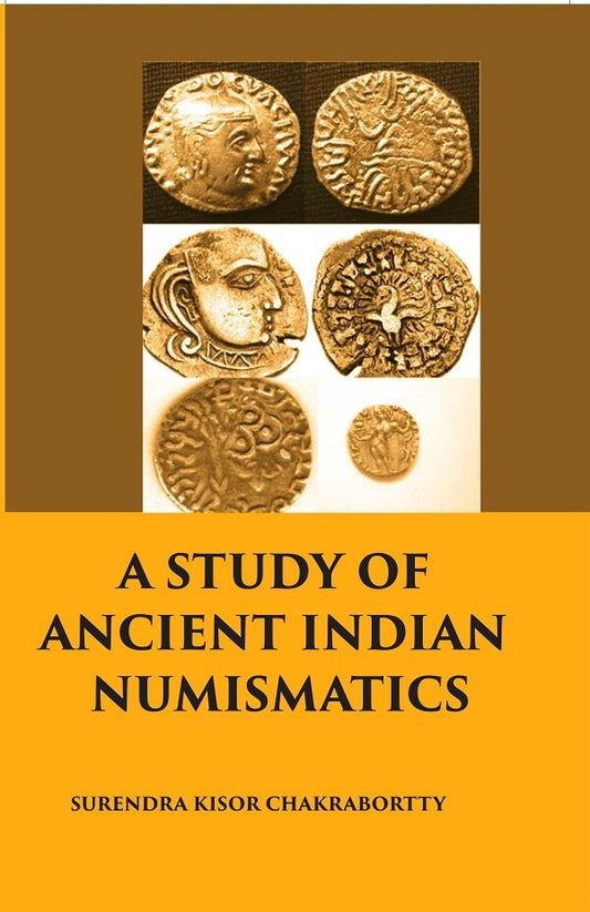 A Study of Ancient Indian Numismatics - Gyan Books