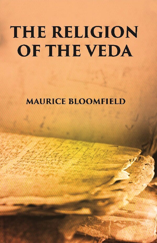 The Religion Of The Veda: The Ancient Religion Of India (From Rig-Veda To Upanishads) - Gyan Books