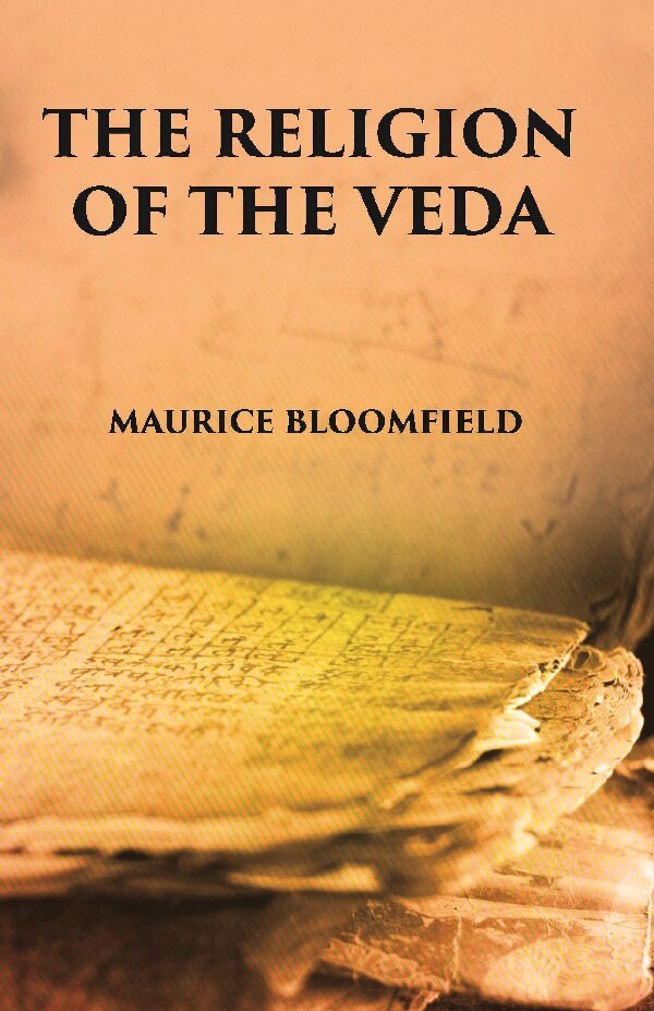 The Religion Of The Veda: The Ancient Religion Of India (From Rig-Veda To Upanishads) - Gyan Books - Swadesiicart
