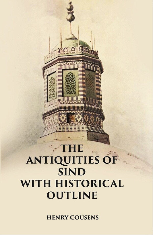 THE ANTIQUITIES OF SIND WITH HISTORICAL OUTLINE - Gyan Books