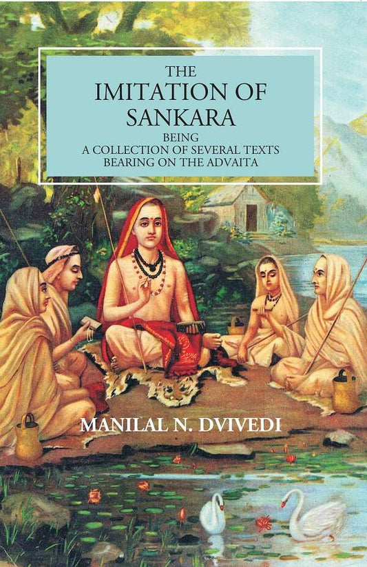 The Imitation Of Sankara: Being A Collection Of Several Texts Bearing On The Advaita - Gyan Books