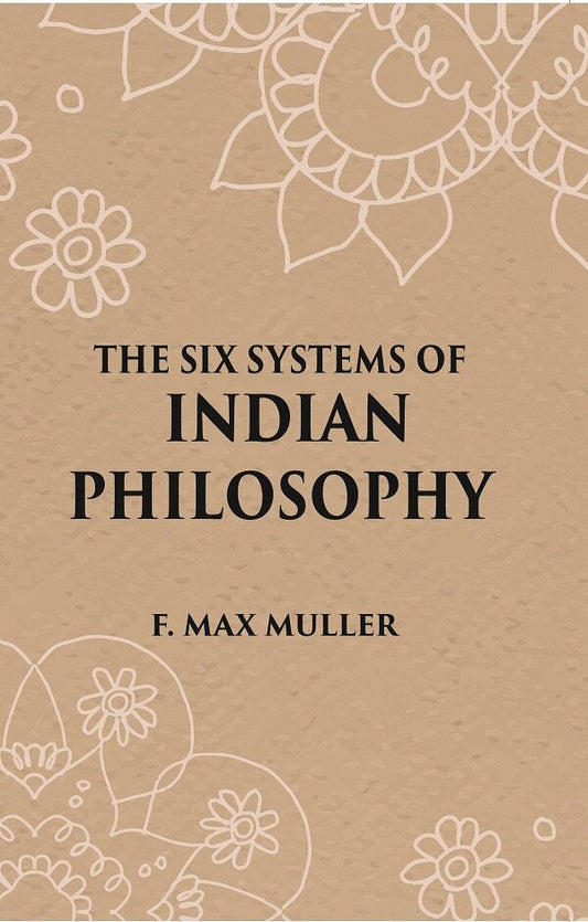 THE SIX SYSTEMS OF INDIAN PHILOSOPHY - Gyan Books