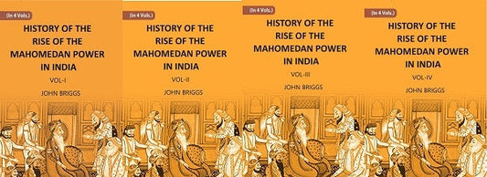 HISTORY OF THE RISE OF THE MAHOMEDAN POWER IN INDIA: TILL THE YEAR A.D. 1612 4 Vols. Set - Gyan Books