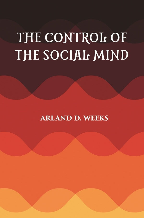 THE CONTROL OF THE SOCIAL MIND: PSYCHOLOGY OF ECONOMIC AND POLITICAL RELATIONS - Gyan Books - Swadesiicart
