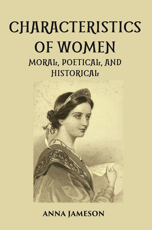 CHARACTERISTICS OF WOMEN MORAL, POETICAL, AND HISTORICAL - Gyan Books
