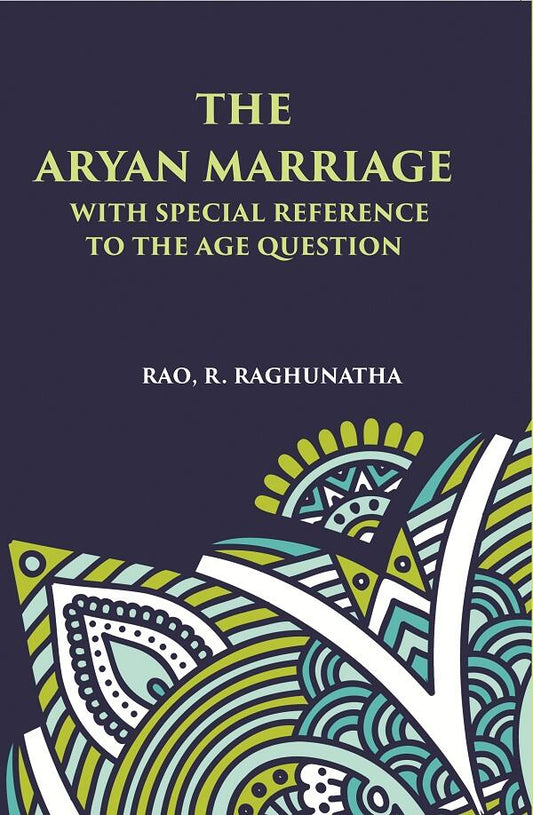 THE ARYAN MARRIAGE: WITH SPECIAL REFERENCE TO THE AGE-QUESTION - Gyan Books