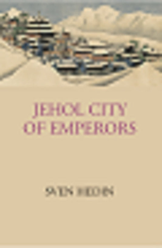Jehol: City Of Emperors - Gyan Books