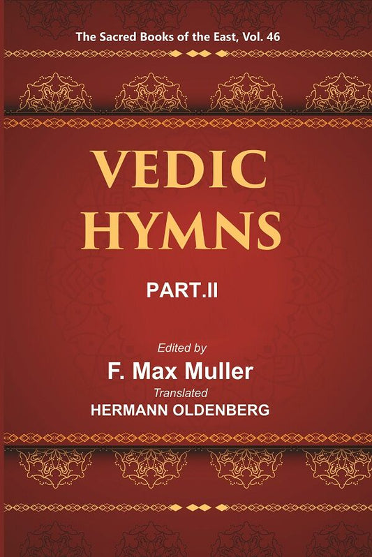 The Sacred Books of the East (VEDIC HYMNS, PART-II: HYMNS TO AGNI (MANDALAS I–V) 46th - Gyan Books