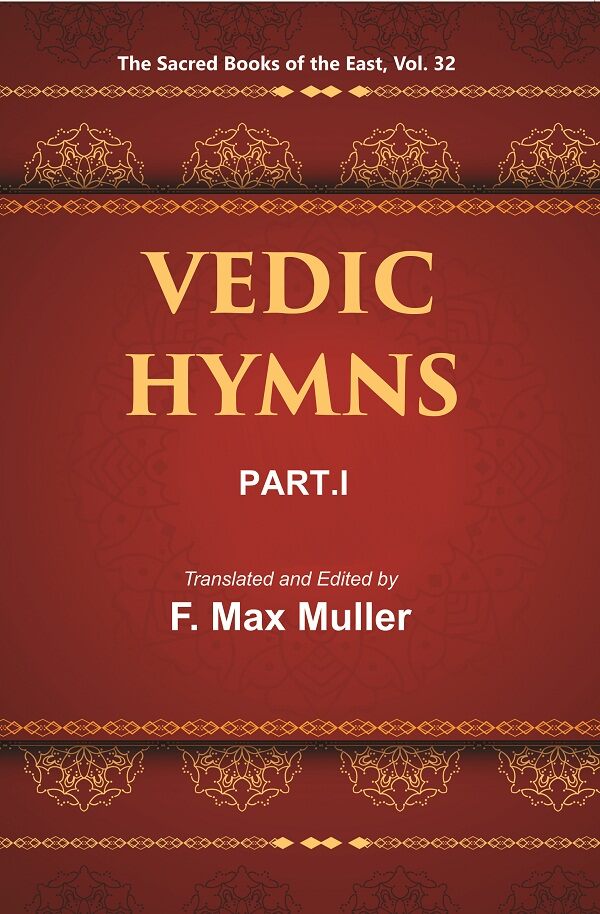 The Sacred Books of the East (VEDIC HYMNS, PART-I: HYMNS TO THE MARUTS, RUDRA, VAYU, AND VATA) 32nd - Gyan Books - Swadesiicart
