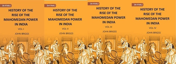 HISTORY OF THE RISE OF THE MAHOMEDAN POWER IN INDIA: TILL THE YEAR A.D. 1612 4 Vols. Set - Gyan Books - Swadesiicart