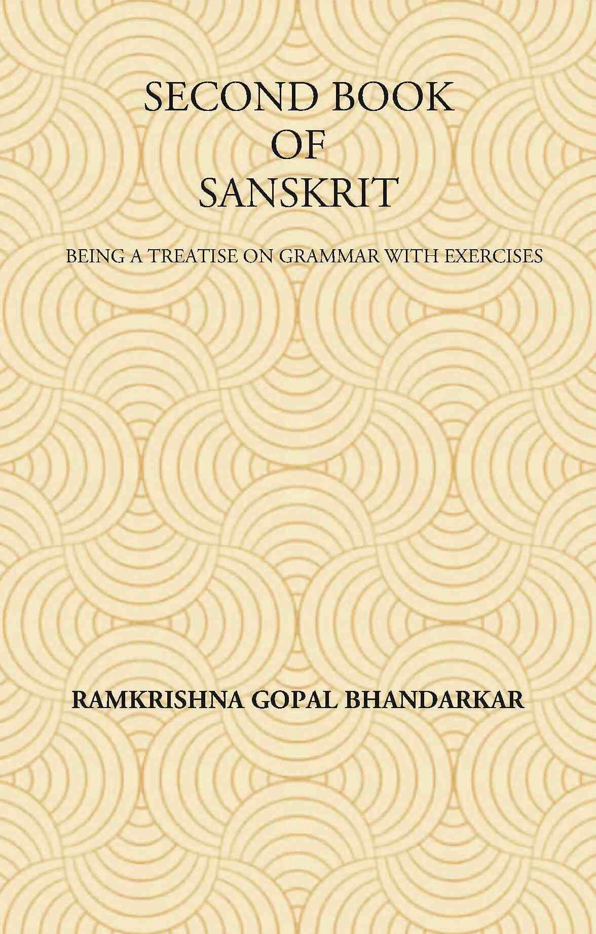 SECOND BOOK OF SANSKRIT : Being a Treatise on Grammar with Exercises - Gyan Books