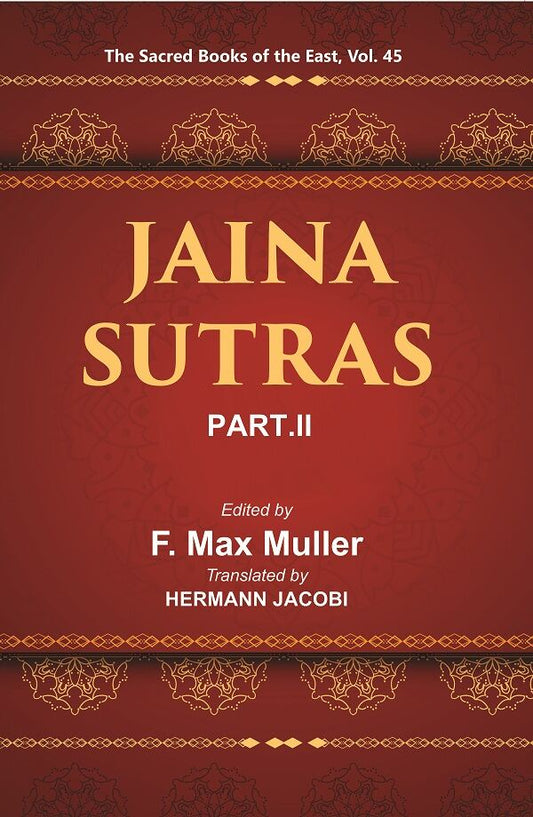 The Sacred Books of the East (JAINA-SUTRAS, PART-II: THE UTTARADHYAYANA SUTRA, THE SUTRAKRITANGA SUTRA) 45th - Gyan Books