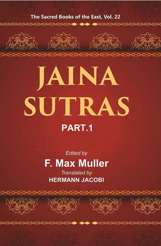 The Sacred Books of the East (JAINA-SUTRAS, PART-I: THE AKARANGA SUTRA, THE KALP ASUTRA) 22st - Gyan Books