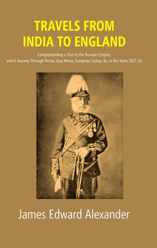Travels From India To England: Comprehending A Visit To The Burman Empire, And A Journey Through 1825-26 - Gyan Books