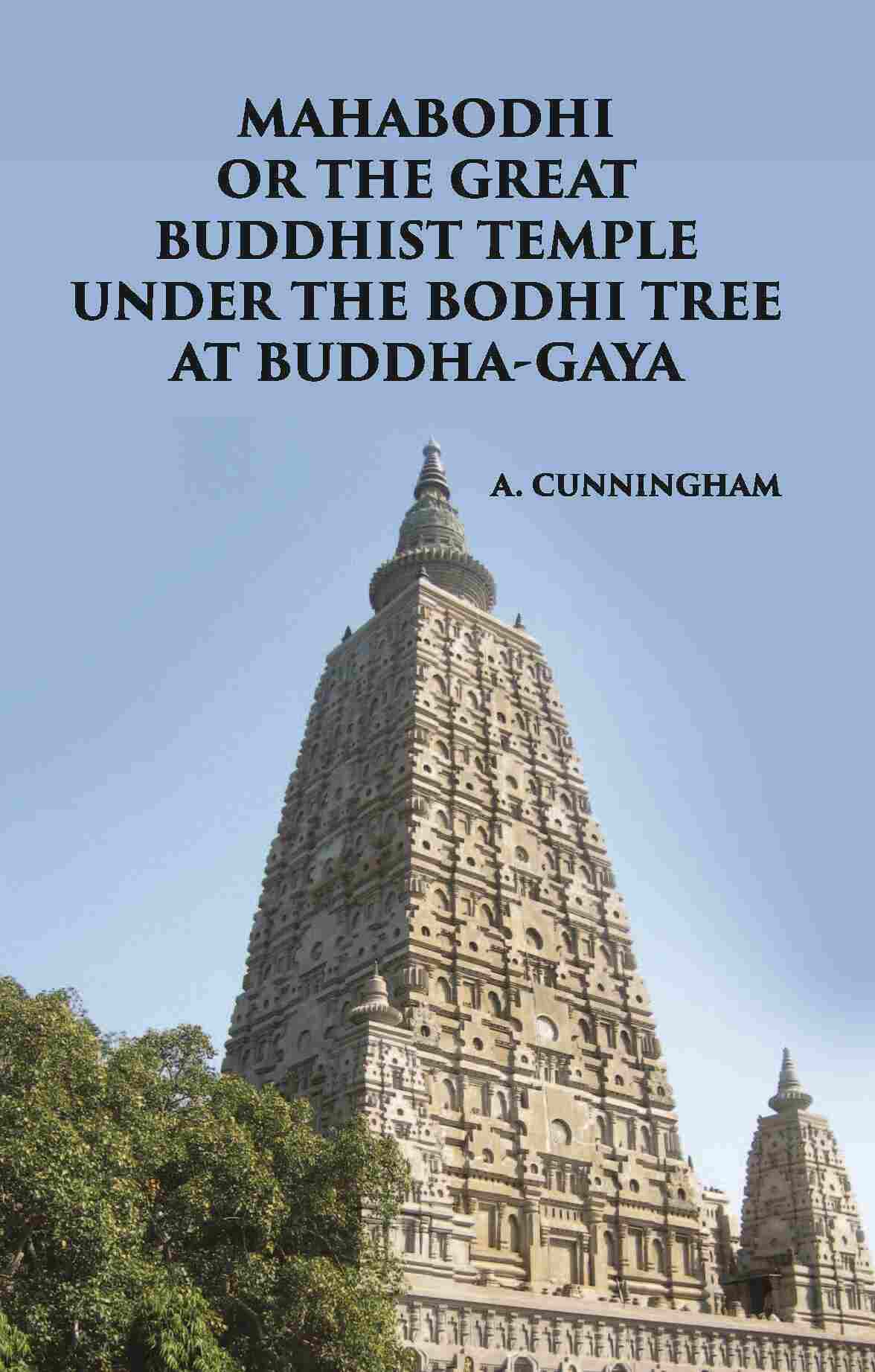 MAHABODHI OR THE GREAT BUDDHIST TEMPLE UNDER THE BODHI TREE AT BUDDHA-GAYA - Gyan Books - Swadesiicart
