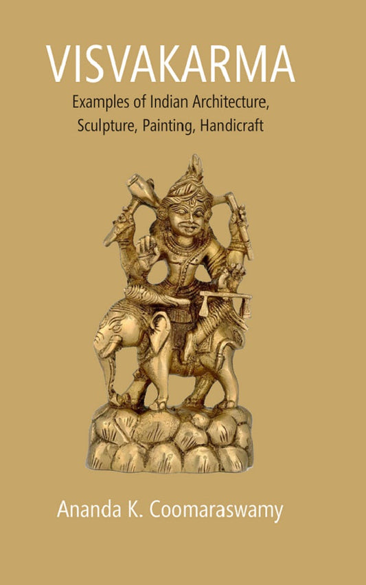 Visvakarma: Examples of Indian Architecture, Sculpture, Painting, Handicraft - Gyan Books