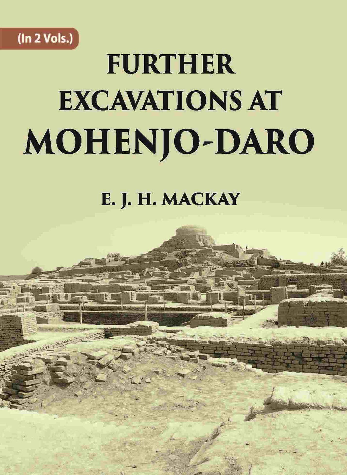 FURTHER EXCAVATIONS AT MOHENJO-DARO 2 Vols. Set - Gyan Books