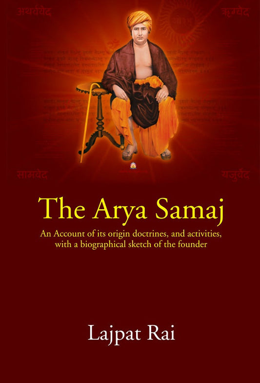 The Arya Samaj: An Account of its origin doctrines,and activities, with a biographical sketch of the founder - Gyan Books