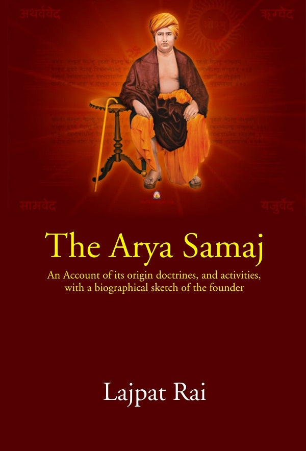 The Arya Samaj: An Account of its origin doctrines,and activities, with a biographical sketch of the founder - Gyan Books - Swadesiicart