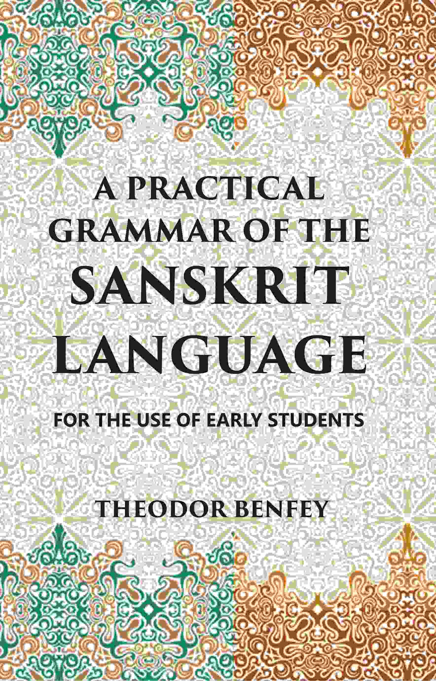 A PRACTICAL GRAMMAR OF THE SANSKRIT LANGUAGE : FOR THE USE OF EARLY STUDENTS - Gyan Books - Swadesiicart
