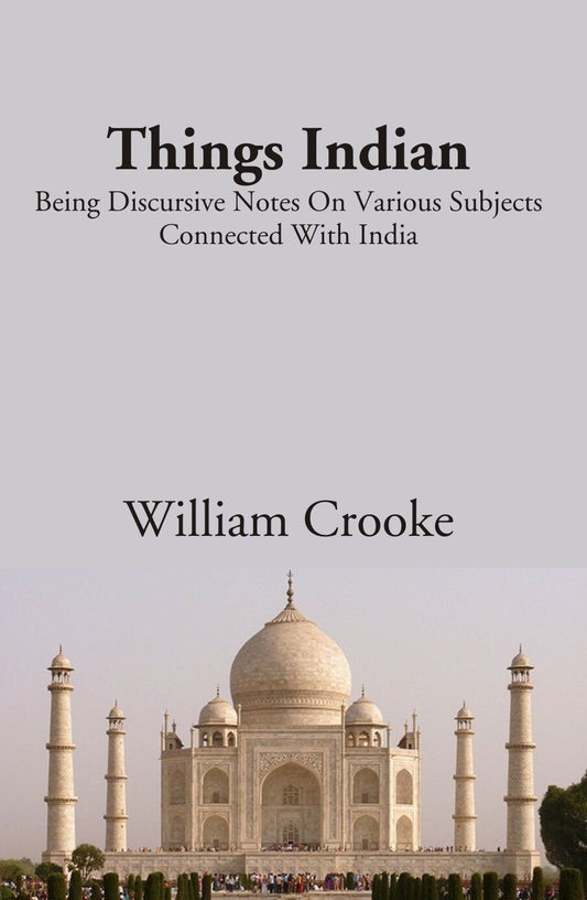 Things indian: Being Discursive Notes On Various Subjects Connected With India - Gyan Books