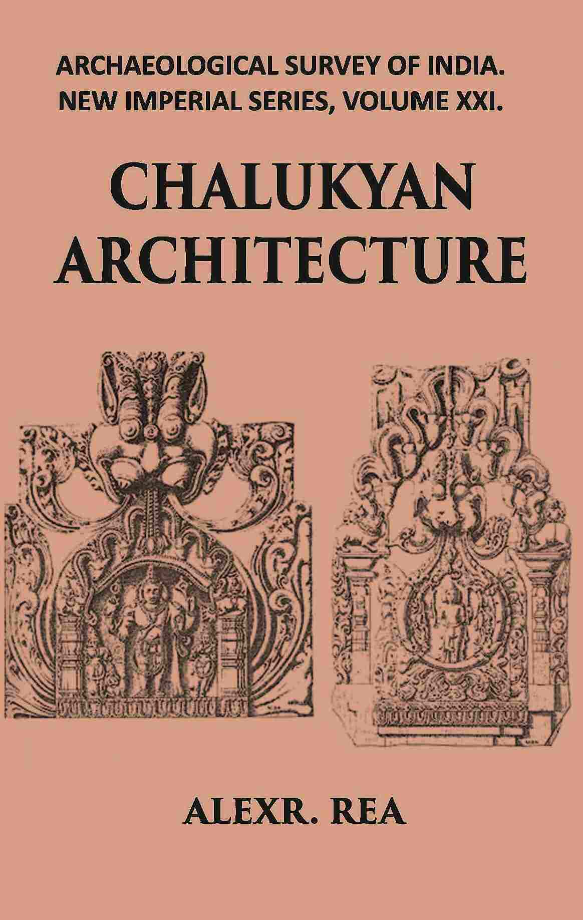 CHALUKYAN ARCHITECTURE INCLUDING EXAMPLES FROM THE BALLARI DISTRICT, MADRAS PRESIDENCY - Gyan Books
