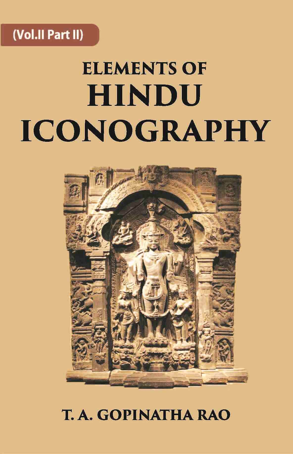 ELEMENTS OF HINDU ICONOGRAPHY Vol. 2 Part 2 - Gyan Books