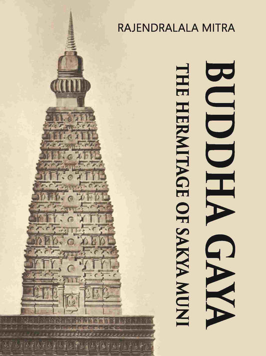 BUDDHA GAYA THE HERMITAGE OF SAKYA MUNI - Gyan Books - Swadesiicart