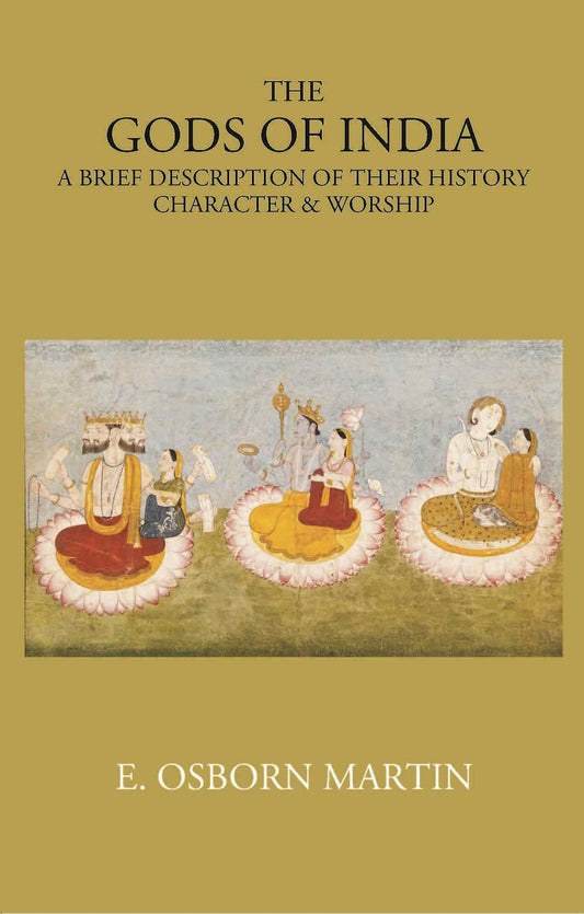 THE GODS OF INDIA: A BRIEF DESCRIPTION OF THEIR HISTORY, CHARACTER & WORSHIP - Gyan Books - Swadesiicart