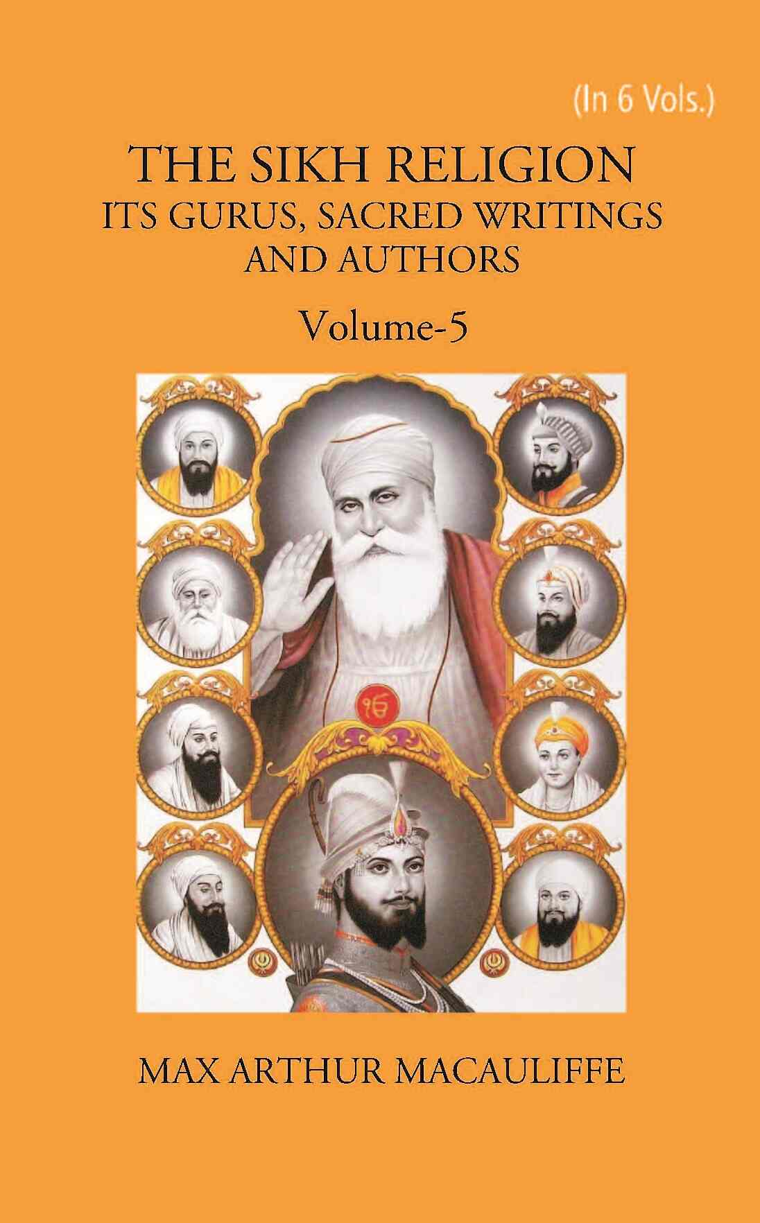 THE SIKH RELIGION: ITS GURUS, SACRED WRITINGS AND AUTHORS Vol. 5th - Gyan Books