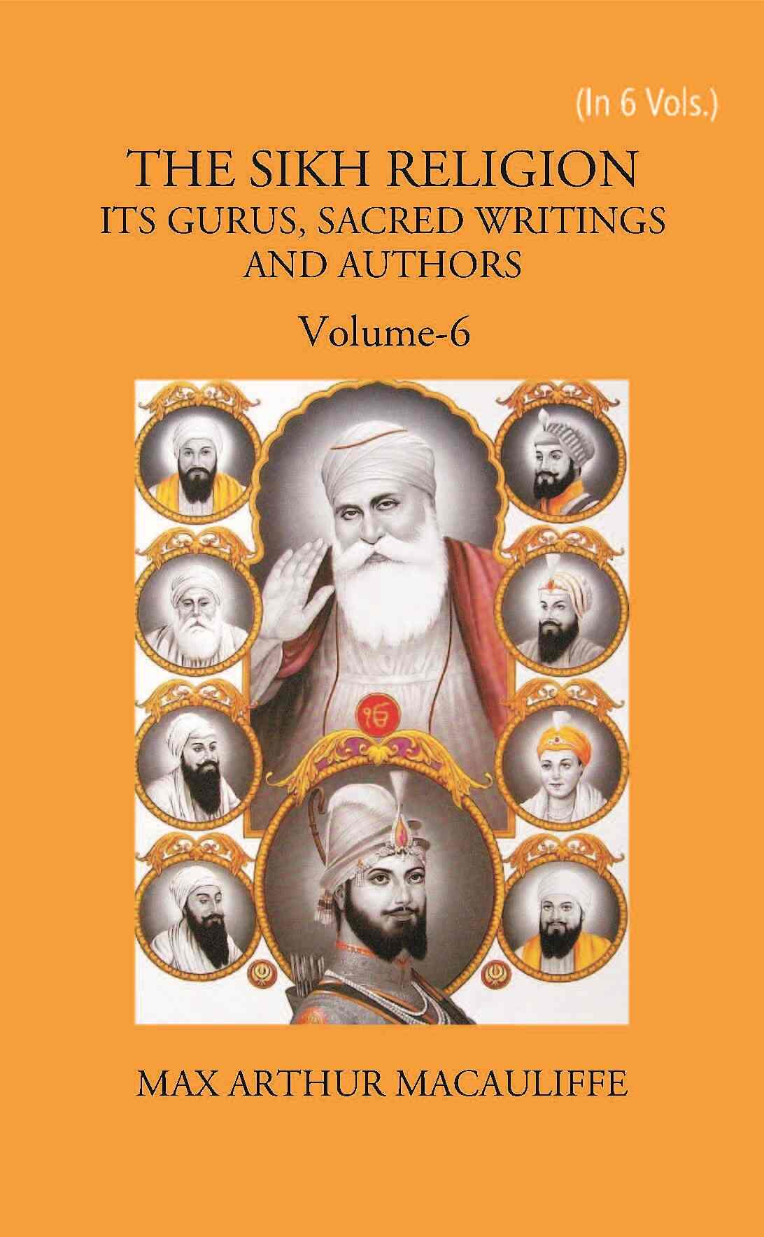 THE SIKH RELIGION: ITS GURUS, SACRED WRITINGS AND AUTHORS Vol. 6th - Gyan Books