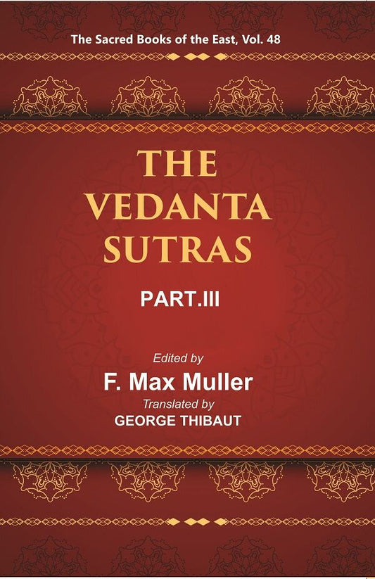 The Sacred Books of the East (THE VEDANTA-SUTRAS PART-III) 48th - Gyan Books