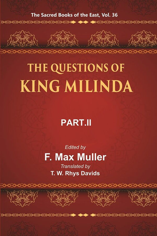 The Sacred Books of the East (THE QUESTIONS OF KING MILINDA, PART-II) 36th - Gyan Books