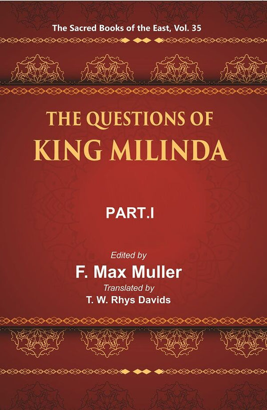 The Sacred Books of the East (THE QUESTIONS OF KING MILINDA, PART-I) 35th - Gyan Books