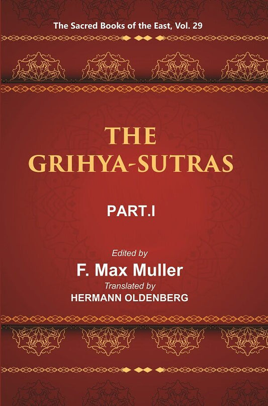 The Sacred Books Of The East (The Grihya-Sutras, Part-I: Sankhayana-Grihya-Sutra, Asvalayana-Grihya-Sutra, - Gyan Books