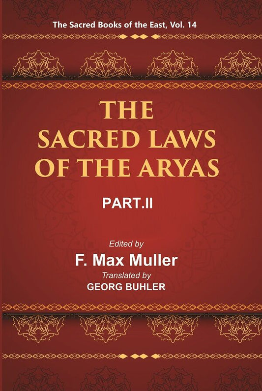 The Sacred Books of the East (THE SACRED LAWS OF THE ARYAS, PART-II: VASISHTHA AND BAUDHAYANA) 14th - Gyan Books