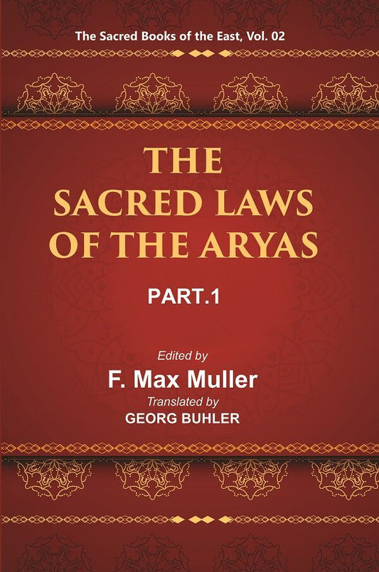 The Sacred Books of the East (THE SACRED LAWS OF THE ARYAS, PART-I: APASTAMBA AND GAUTAMA) 2nd - Gyan Books