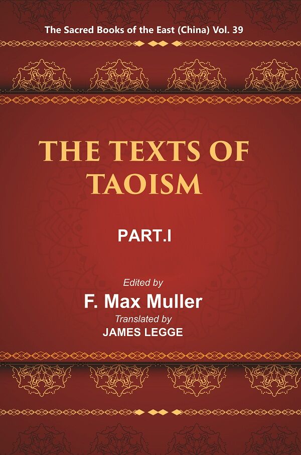 The Sacred Books of the East (China: THE TEXTS OF TAOISM, PART-I: THE TAO TEH KING THE WRITINGS OF KWANG-3ZE BOOK I–XVII) 39th - Gyan Books - Swadesiicart