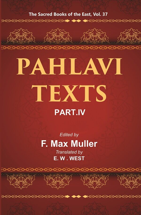 The Sacred Books of the East (PAHLAVI TEXTS, PART-IV: CONTENTS OF THE NASKS) 37th - Gyan Books - Swadesiicart