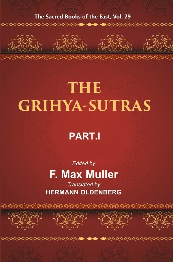 The Sacred Books Of The East (The Grihya-Sutras, Part-I: Sankhayana-Grihya-Sutra, Asvalayana-Grihya-Sutra, - Gyan Books - Swadesiicart